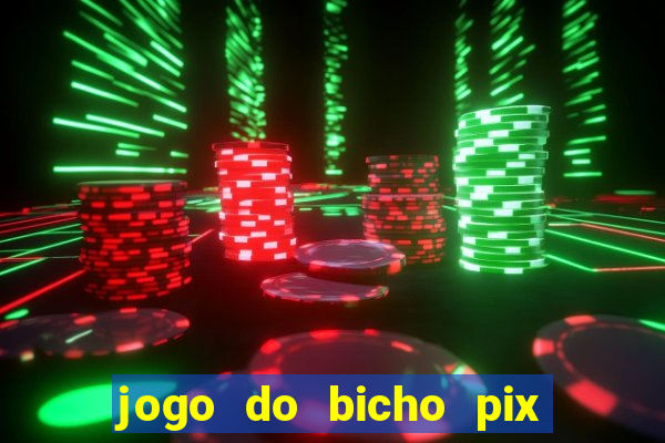 jogo do bicho pix da sorte